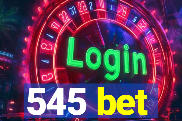 545 bet